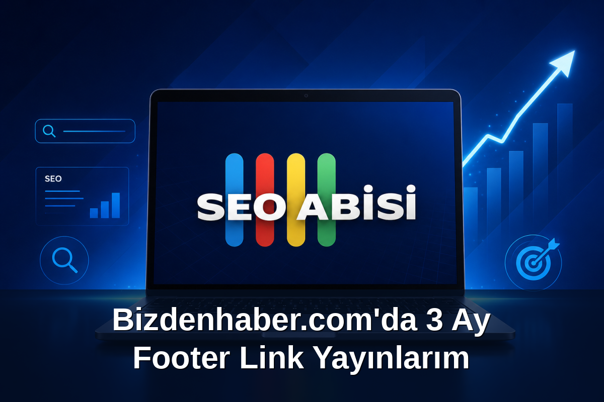 Bizdenhaber.com'da 3 Ay Footer Link Yayınlarım