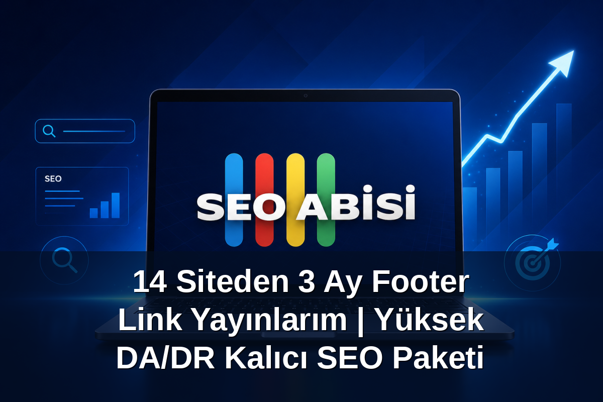 14 Siteden 3 Ay Footer Link Yayınlarım | Yüksek DA/DR Kalıcı SEO Paketi