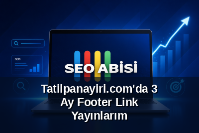 Tatilpanayiri.com'da 3 Ay Footer Link Yayınlarım