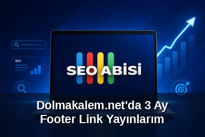 Dolmakalem.net'da 3 Ay Footer Link Yayınlarım