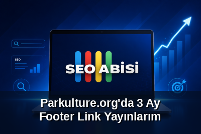 Parkulture.org'da 3 Ay Footer Link Yayınlarım