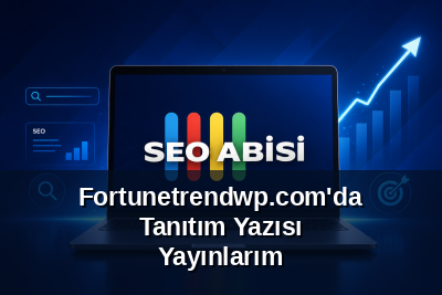 Fortunetrendwp.com'da Tanıtım Yazısı Yayınlarım