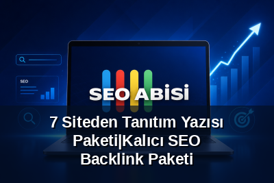 7 Siteden Tanıtım Yazısı Paketi|Kalıcı SEO Backlink Paketi